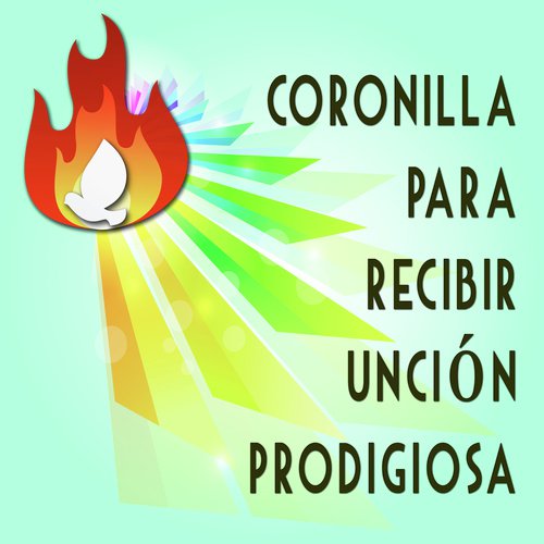 Coronilla De La Unción Al Espíritu Santo Song Download From Coronilla Para Recibir Unción