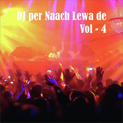 DJ Per Naach Lewa De, Vol. 4