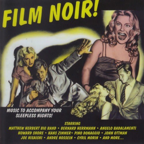 Film noir ! (Music to Accompany Your Sleepless Nights!)