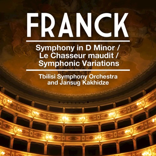 Franck: Symphony in D Minor - Le Chasseur maudit - Symphonic Variations