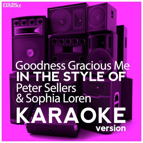 Goodness Gracious Me (In the Style of Peter Sellers & Sophia Loren) [Karaoke Version] cover art