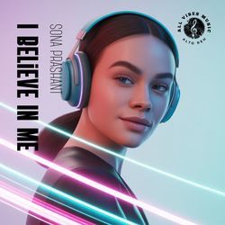 I Believe In Me | Sona Prashant