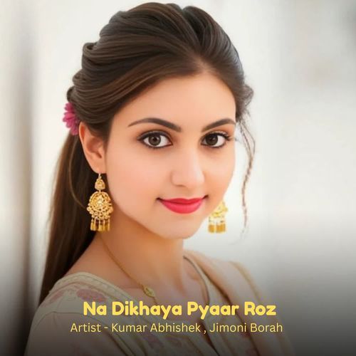 Na Dikhaya Pyaar Roz