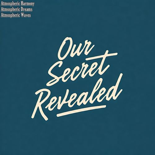 Our Secret Revealed