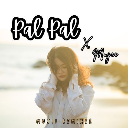 Pal Pal X Mujii