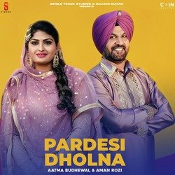 Pardesi Dholna-HyoKdxsFWkQ