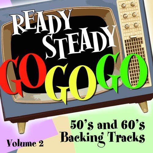 Ready Steady, Go Go Go - 50's and 60's Karaoke Backing Tracks, Vol. 2