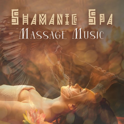 Shamanic Spa Massage Music: Native American Chants, Healing Water Sounds, Shamanic Relaxation