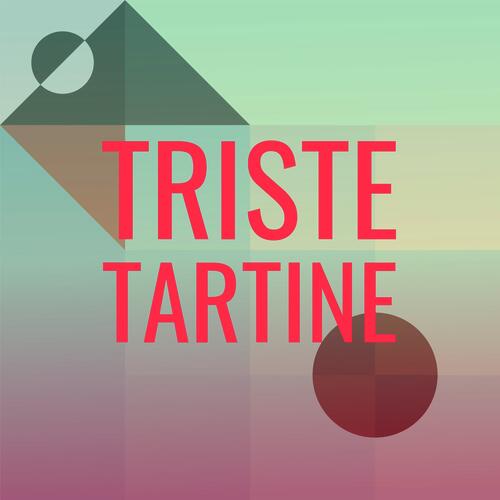 Triste Tartine