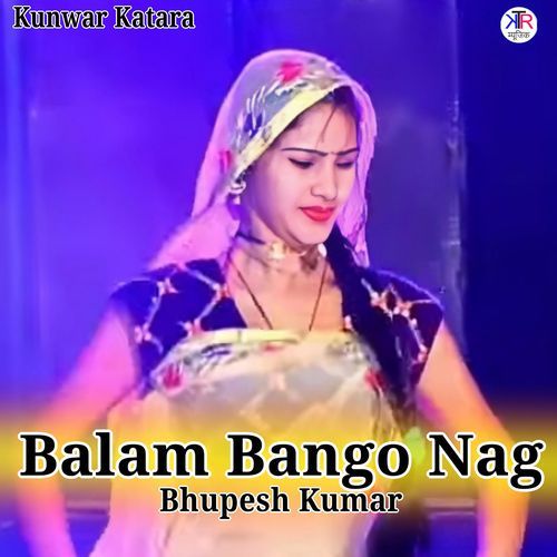 Balam Bango Nag ( Bhupesh Kumar )