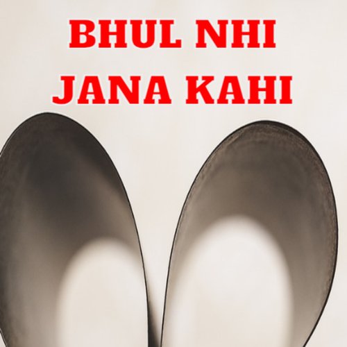 Bhul Nhi Jana Kahi
