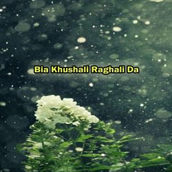 Bia Khushali Raghali Da
