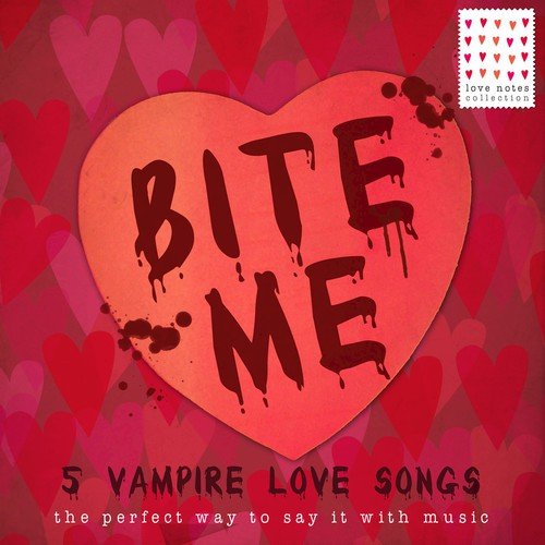 Bite Me: 5 Vampire Love Songs - The Perfect Way to Say It with Music (Karaoke Version)