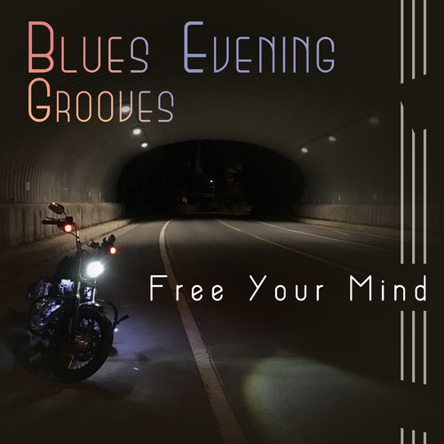 Blues Evening Grooves – Free Your Mind (20 The Best Modern Blues, Instrumental Music)