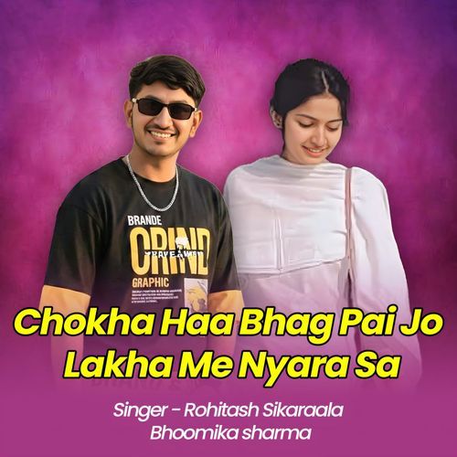 Chokha Haa Bhag Pai Jo Lakha Me Nyara Sa