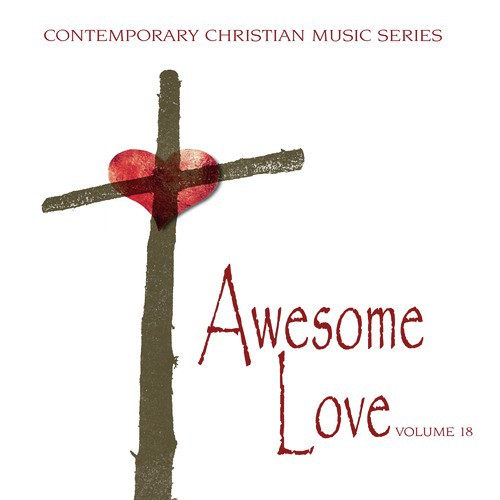Contemporary Christian Music Series: Awesome Love, Vol. 18