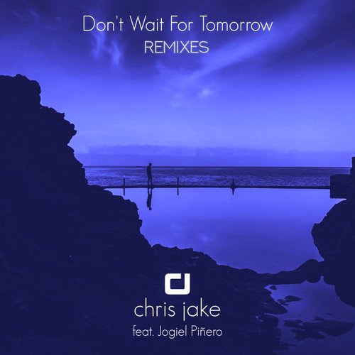 Don't Wait for Tomorrow (Feat. Jogiel Piñero) [Remixes]_poster_image