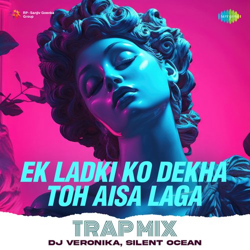 Ek Ladki Ko Dekha Toh Aisa Laga - Trap Mix