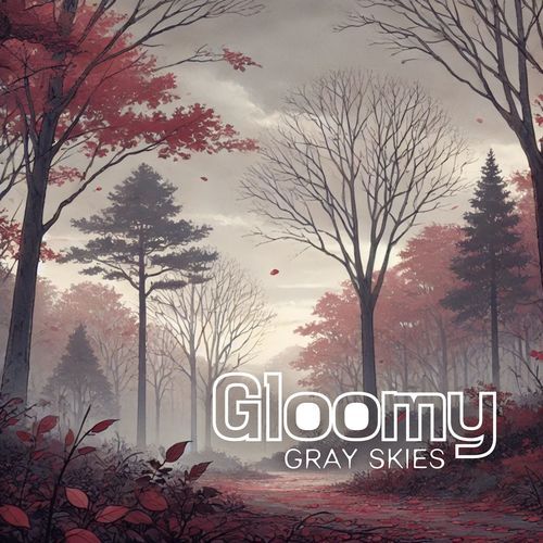 Gloomy Gray Skies: Melancholy Lofi for Autumn