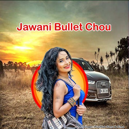 Jawani Bullet Chou