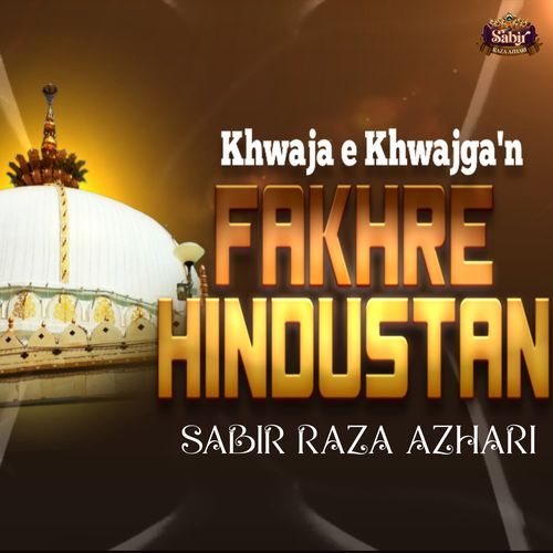Khwaja e Khwajga'n Fakhre Hindustan