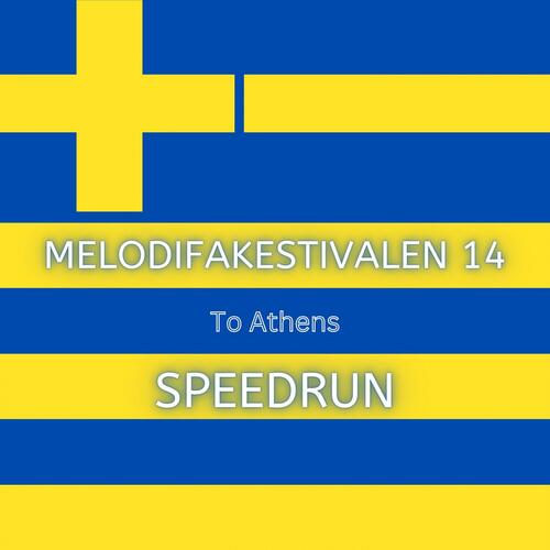 Melodifakestivalen to Athens: Speedrun