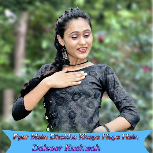 Pyar Main Dhokha Khaye Huye Hain