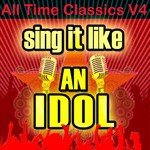 Sing It Like An Idol: All Time Classics, V4