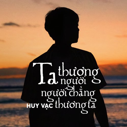 Ta Thương Người, Người Chẳng Thương Ta