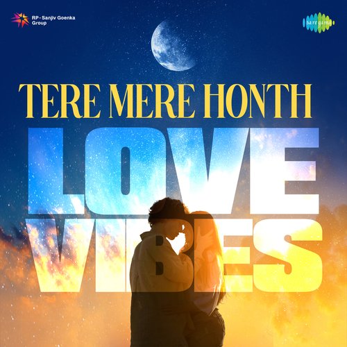 Tere Mere Honth - Love Vibes