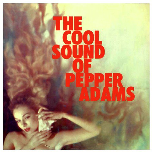 The Cool Sound of Pepper Adams