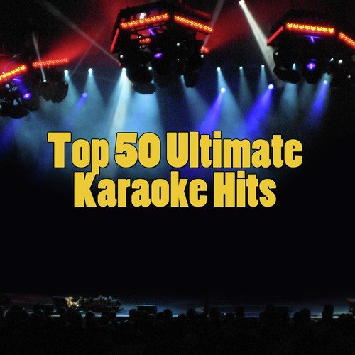 Top 50 Ultimate Karaoke Hits