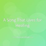 A Song That Lives for Healing