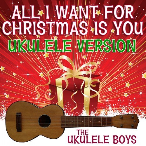 All I Want for Christmas Is You (Ukulele Version)