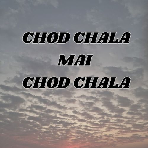 CHOD CHALA MAI CHOD CHALA