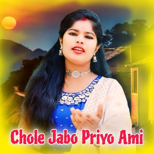 Chole Jabo Priyo Ami