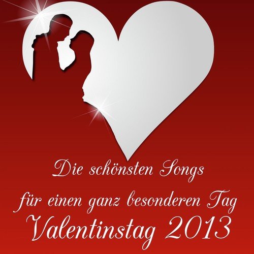 Die schönsten Songs für einen ganz besonderen Tag - Valentinstag 2013