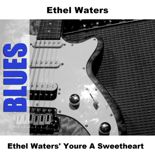 Ethel Waters&#039; Youre A Sweetheart