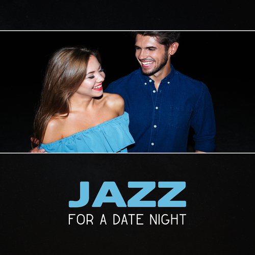 Jazz for a Date Night � Smooth Jazz, Romantic Jazz for Lovers, Relaxing Background Music, Dinner Jazz, Piano Bar, Love & Lust, Seduction, Romance