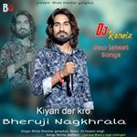 Kiyan Der Kro Bheruji Nagkhrala