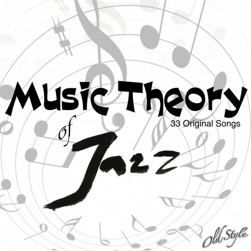 Music Theory of Jazz (33 Original Songs)
