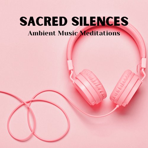 Sacred Silences: Ambient Music Meditations_poster_image