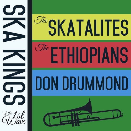 Ska Kings of the First Wave with the Skatalites, The Ethiopians, And Don Drummond