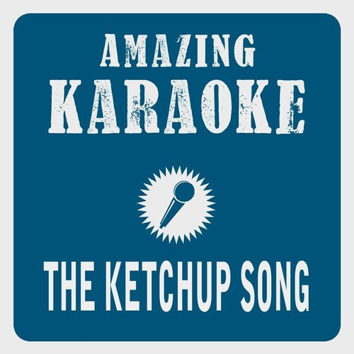 The Ketchup Song (Asereje) [Karaoke Version] (Originally Performed By Las Ketchup)
