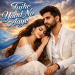 Tujhe Yaad Na Aaye