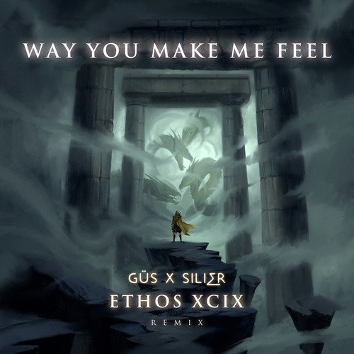 Way You Make Me Feel (ETHOS XCIX Remix)