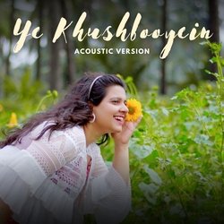 Ye Khushbooyein (Acoustic Version)-QTo0ZTZdZWU