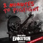 2 Minutes to Pigfight (From "Angry Birds Evolution")
