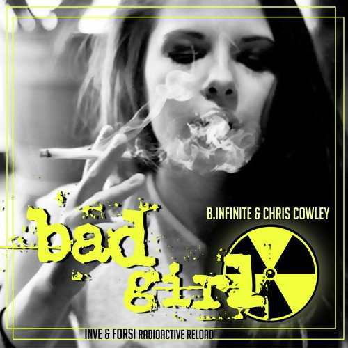 Bad Girl (Inve & Forsi Radioactive Reload)