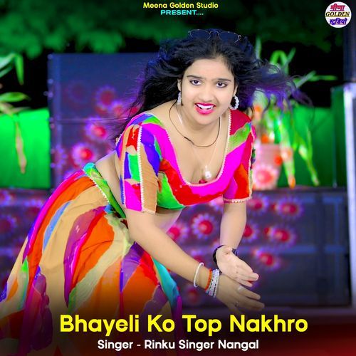 Bhayeli Ko Top Nakhro